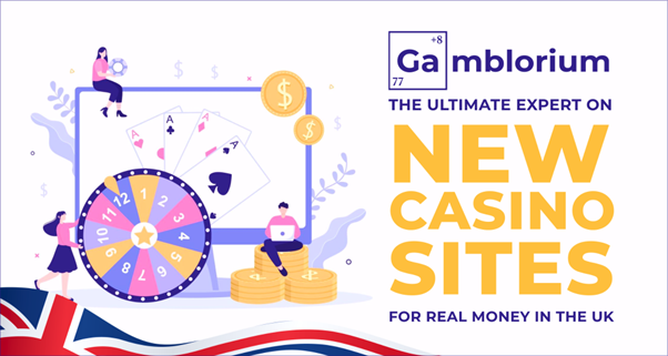 GAMBLORIUM: THE ULTIMATE EXPERT ON NEW CASINO SITES FOR REAL MONEY IN THE UK