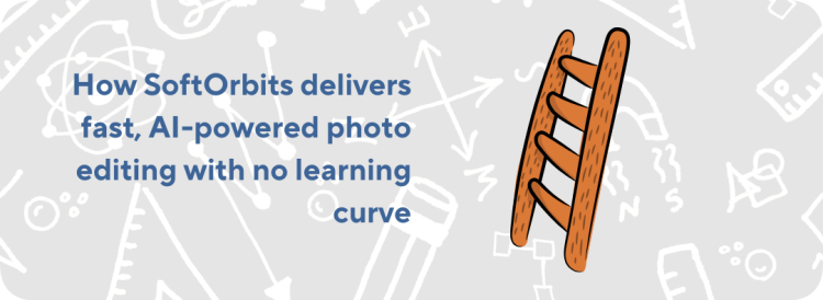 HOW SOFTORBITS DELIVERS FAST, AI-POWERED PHOTO EDITING WITH NO LEARNING CURVE